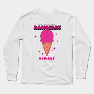 EAT Dessert First Raspberry Sorbet Long Sleeve T-Shirt